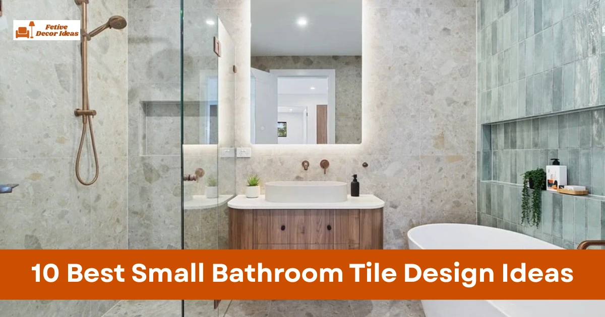 10 Best Small Bathroom Tile Design Ideas to Make Your Space Look Bigger