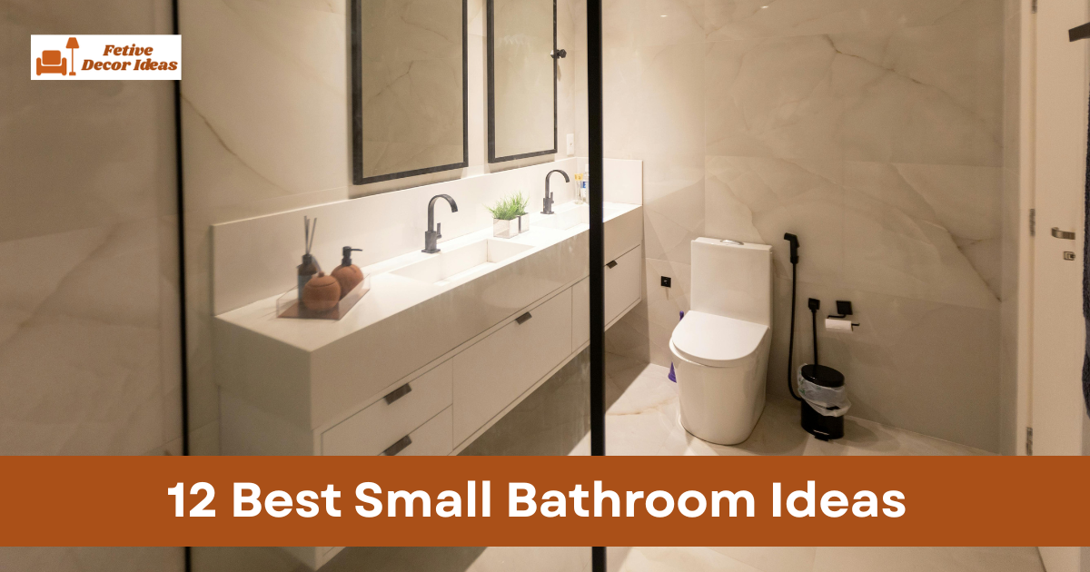 12 Best Small Bathroom Ideas That Make Your Space Look Bigger and More Functional