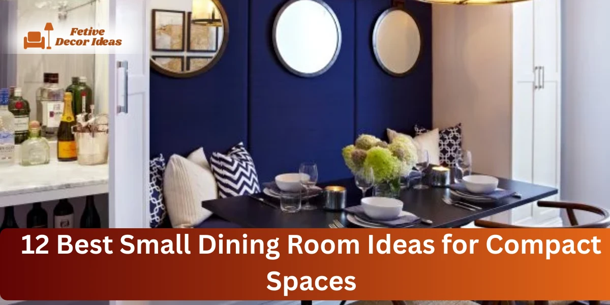 12 Best Small Dining Room Ideas for Compact Spaces