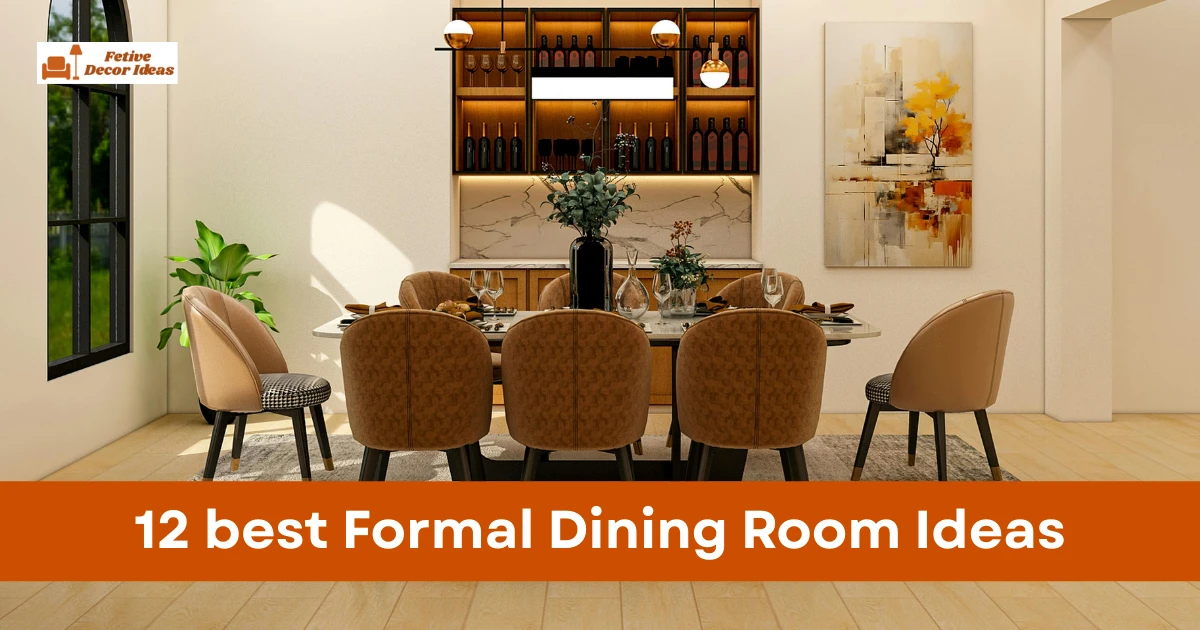 12 best Formal Dining Room Ideas That Create an Elegant and Welcoming Space