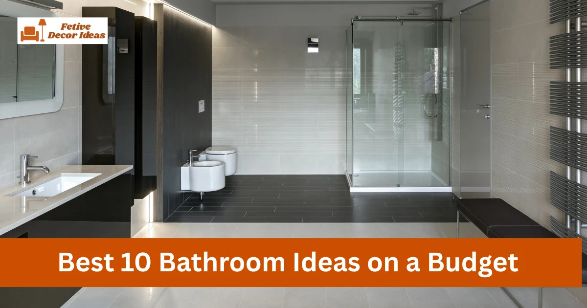 Best 10 Bathroom Ideas on a Budget That Make Your Space Look Better Without Spending Much