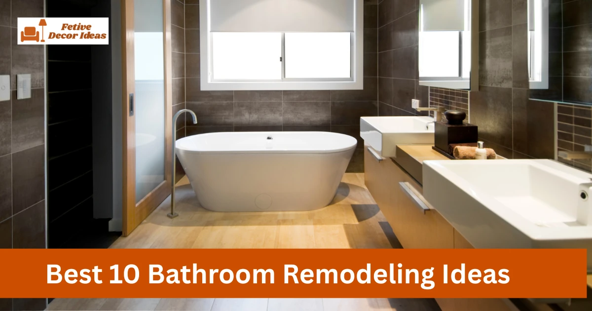 Best 10 Bathroom Remodeling Ideas to Improve Function and Modern Style