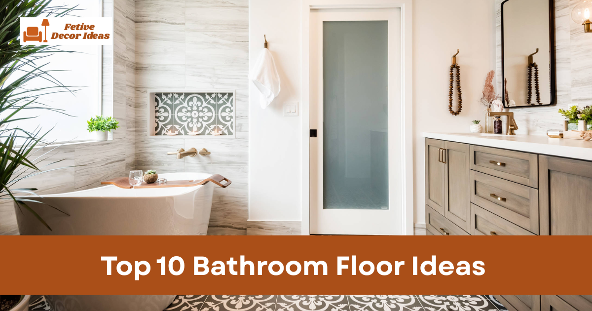 Top 10 Bathroom Floor Ideas That Look Good and Last Long
