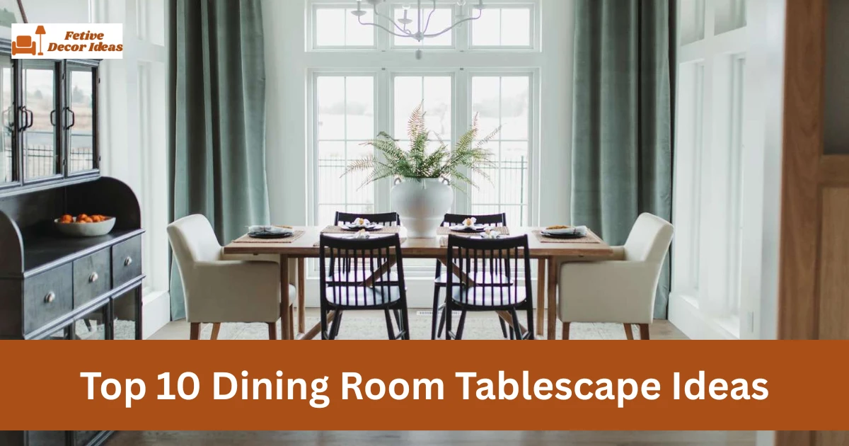 Dining Room Tablescape Ideas