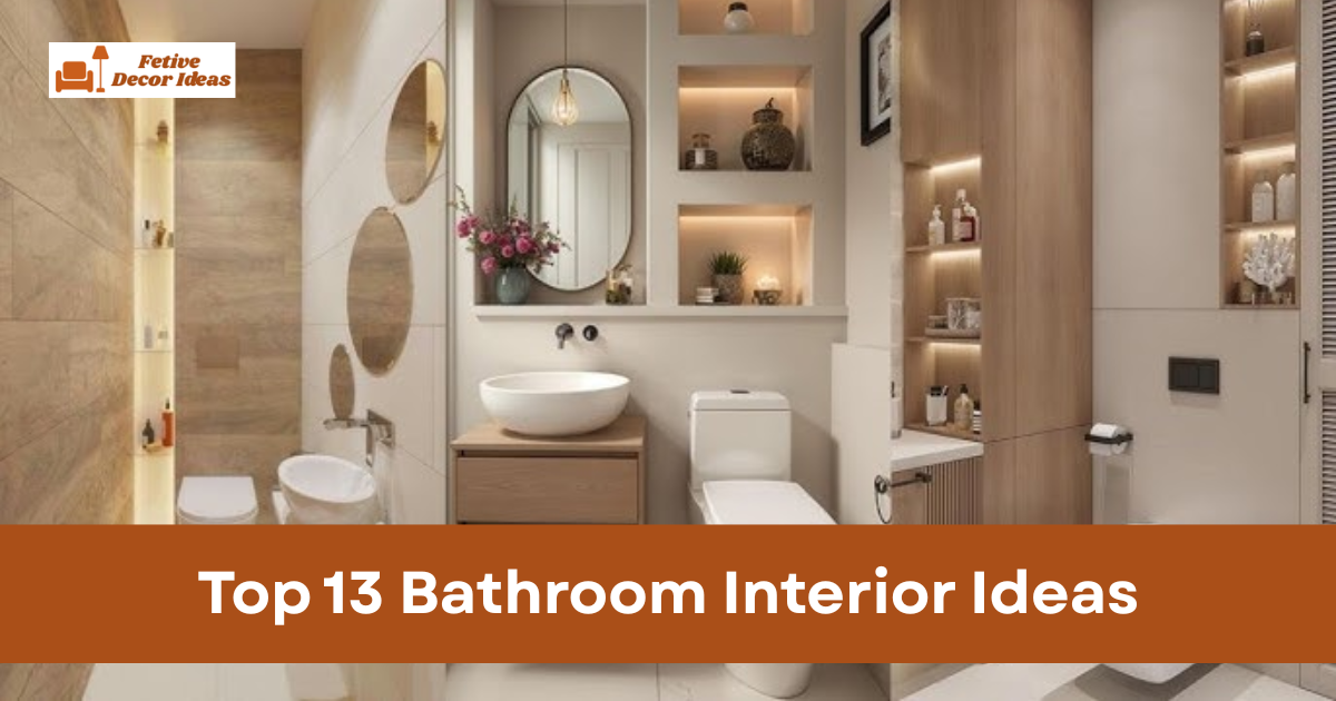 Top 13 Bathroom Interior Ideas for Modern, Small, and Stylish Homes