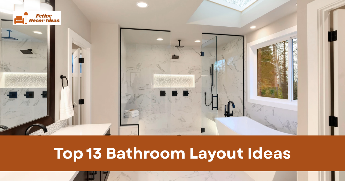 Top 13 Bathroom Layout Ideas for Smart and Functional Spaces