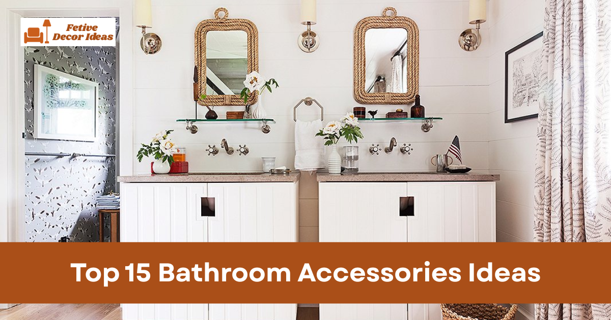 Top 15 Bathroom Accessories Ideas That Instantly Improve Your Space