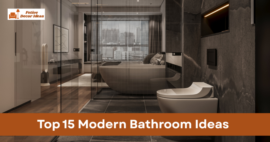 Modern Bathroom Ideas| 15 Stylish Designs for a Sleek Space