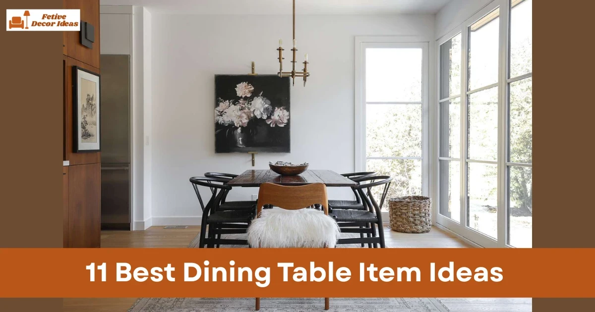 11 Best Dining Table Item Ideas to Decorate Your Dining Table