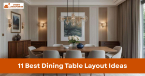 11 Best Dining Table Layout Ideas for Stylish and Organized Dining Spaces