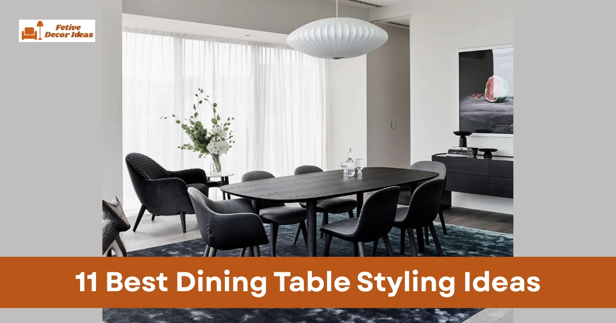 11 Best Dining Table Styling Ideas for a Modern and Organized Dining Space