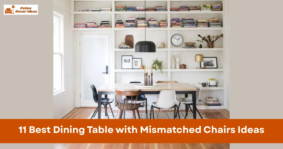 11 Best Dining Table with Mismatched Chairs Ideas That Look Stylish and Balanced