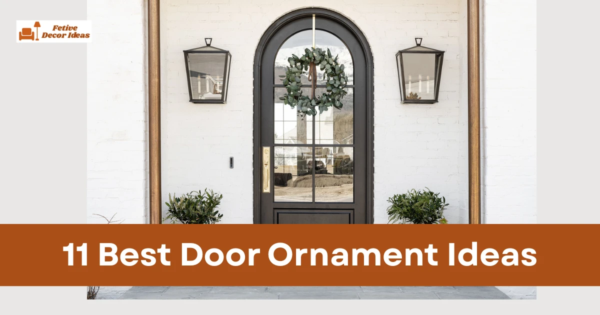 11 Best Door Ornament Ideas to Improve the Look of Your Doors