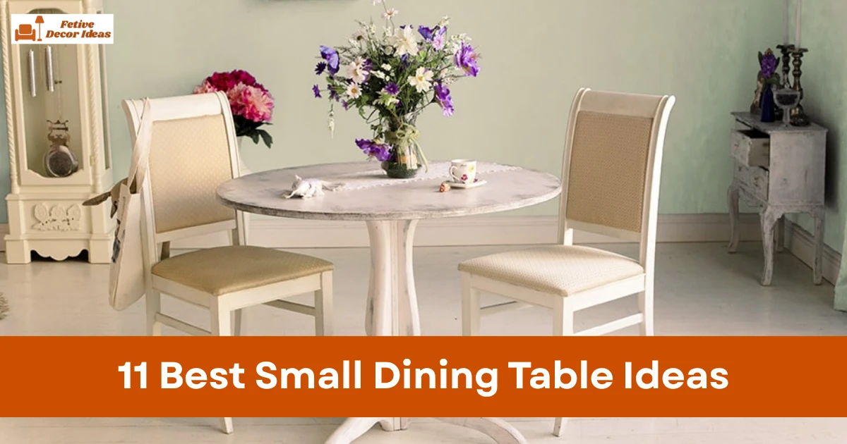11 Best Small Dining Table Ideas That Actually Work in Small Spaces