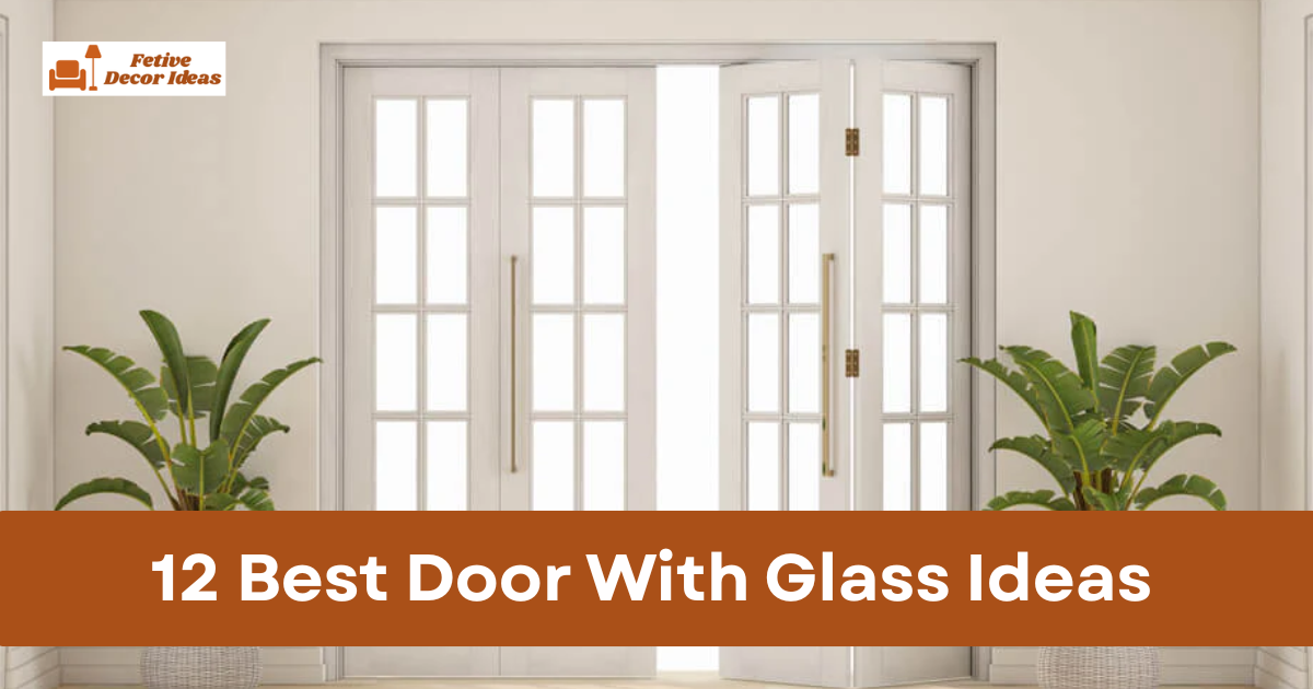 12 Best Door With Glass Ideas That Improve Light and Style