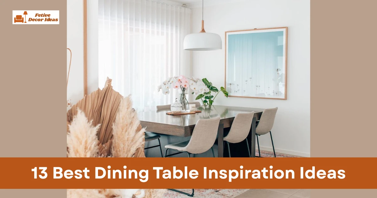 13 Best Dining Table Inspiration Ideas to Refresh Your Dining Space