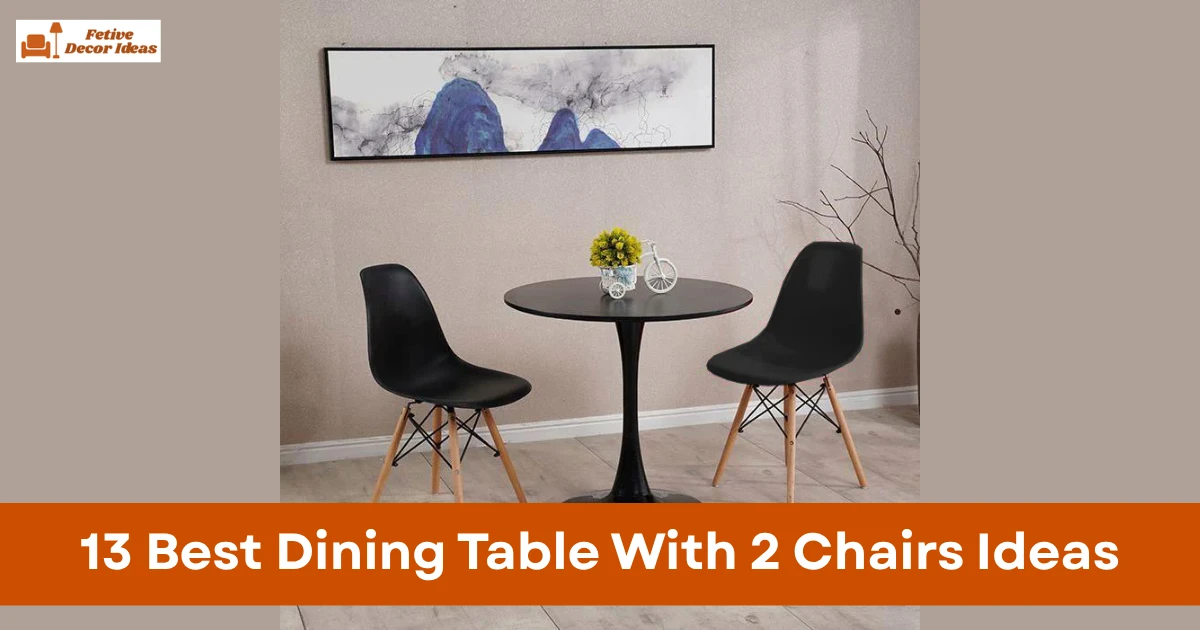 13 Best Dining Table With 2 Chairs Ideas for Small and Stylish Spaces