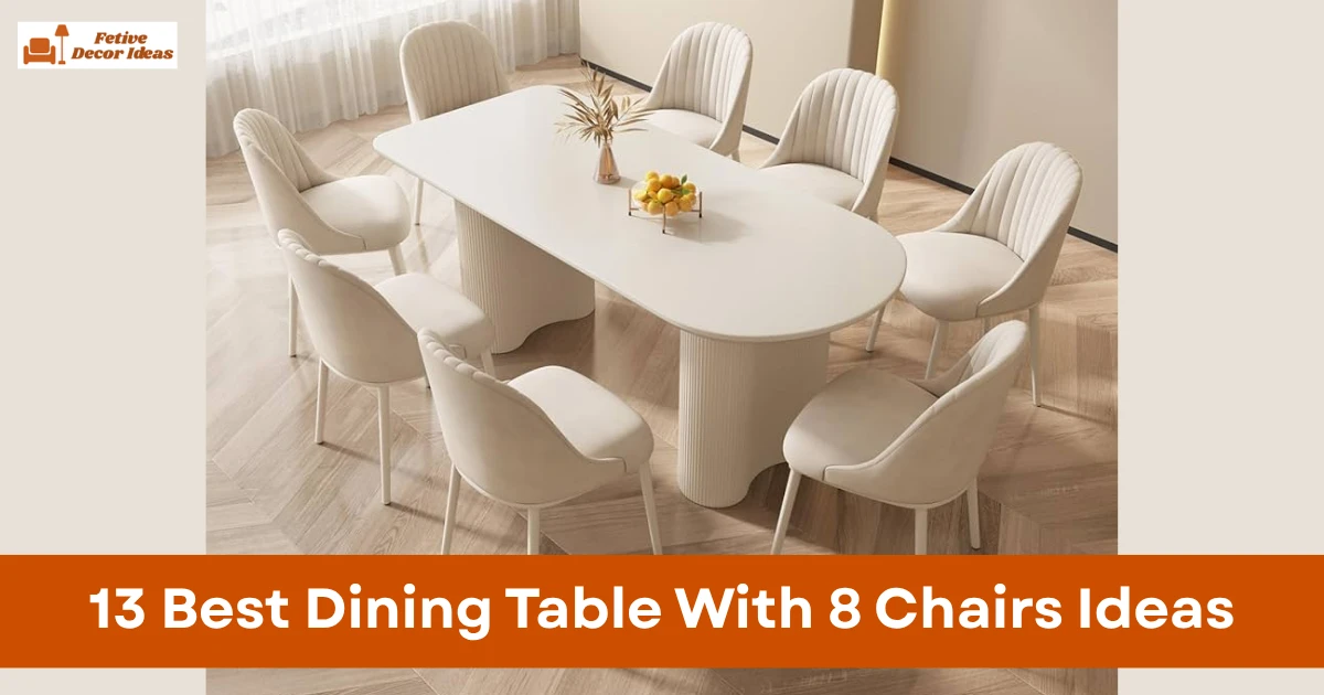 13 Best Dining Table With 8 Chairs Ideas for Stylish Large Dining Spaces