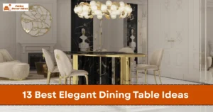 13 Best Elegant Dining Table Ideas That Make Every Meal Feel Special