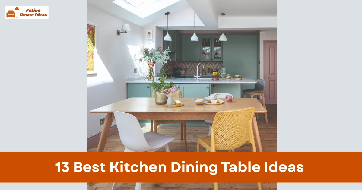 13 Best Kitchen Dining Table Ideas That Fit Perfectly and Work in Real Homes