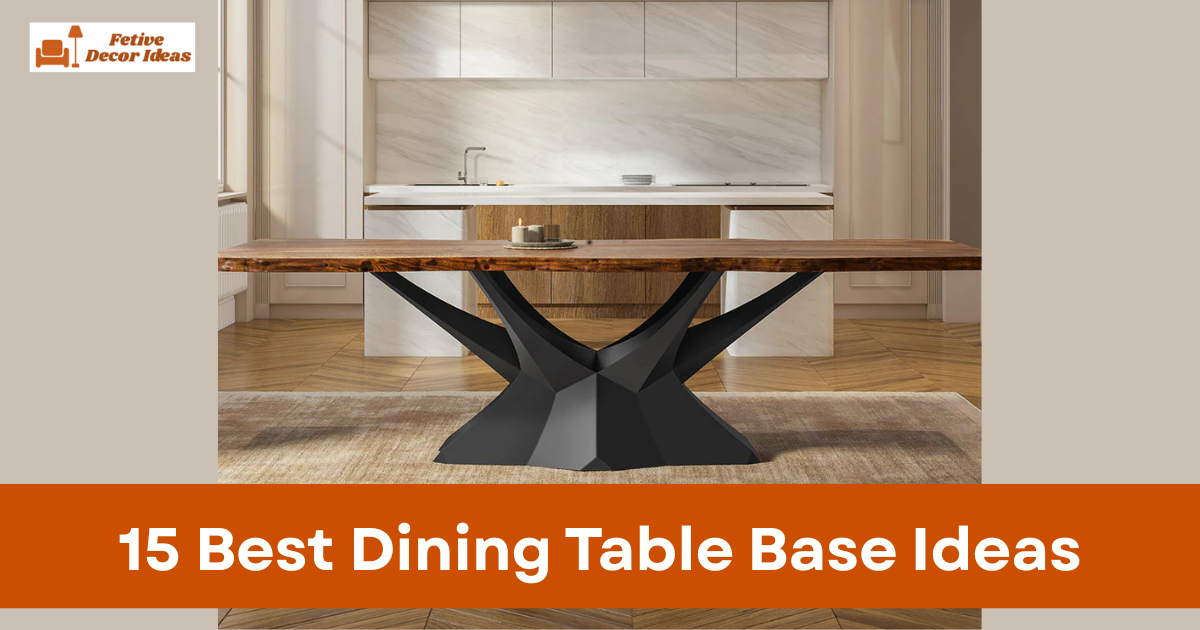 15 Best Dining Table Base Ideas for Strong and Stylish Dining Tables