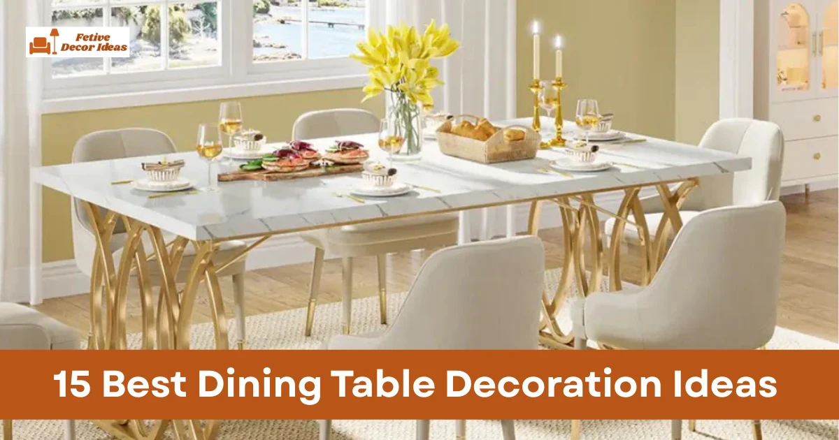 15 Best Dining Table Decoration Ideas for a Stylish Dining Space