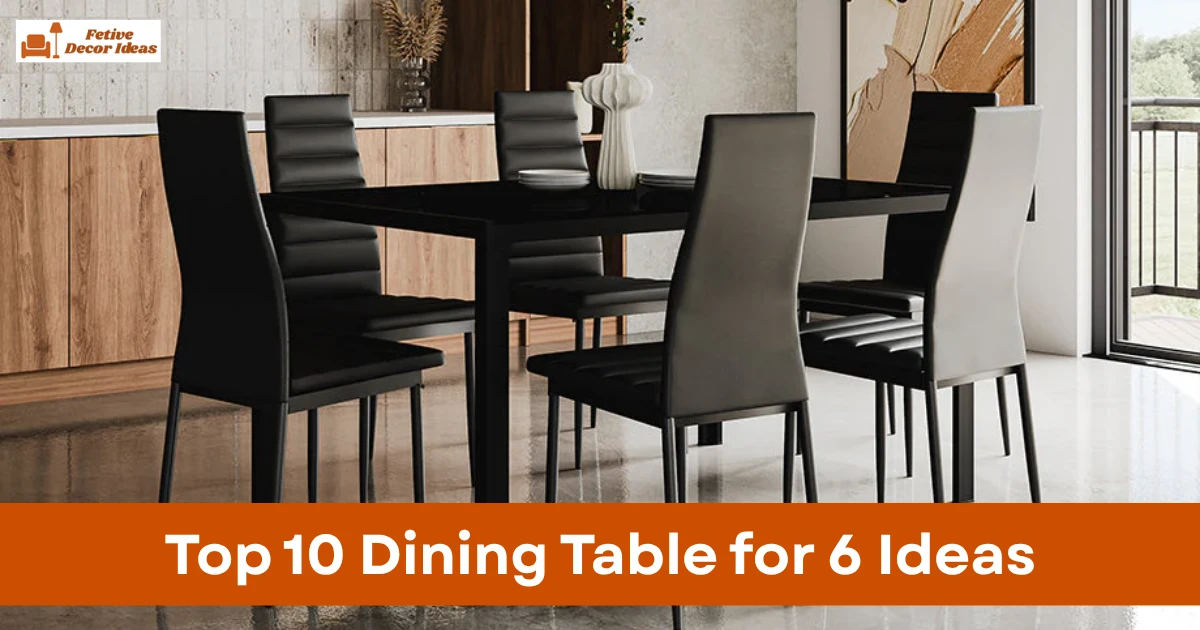 Top 10 Dining Table for 6 Ideas for Stylish and Functional Homes