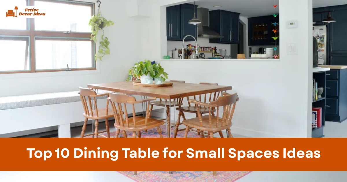 Top 10 Dining Table for Small Spaces Ideas That Actually Fit and Work