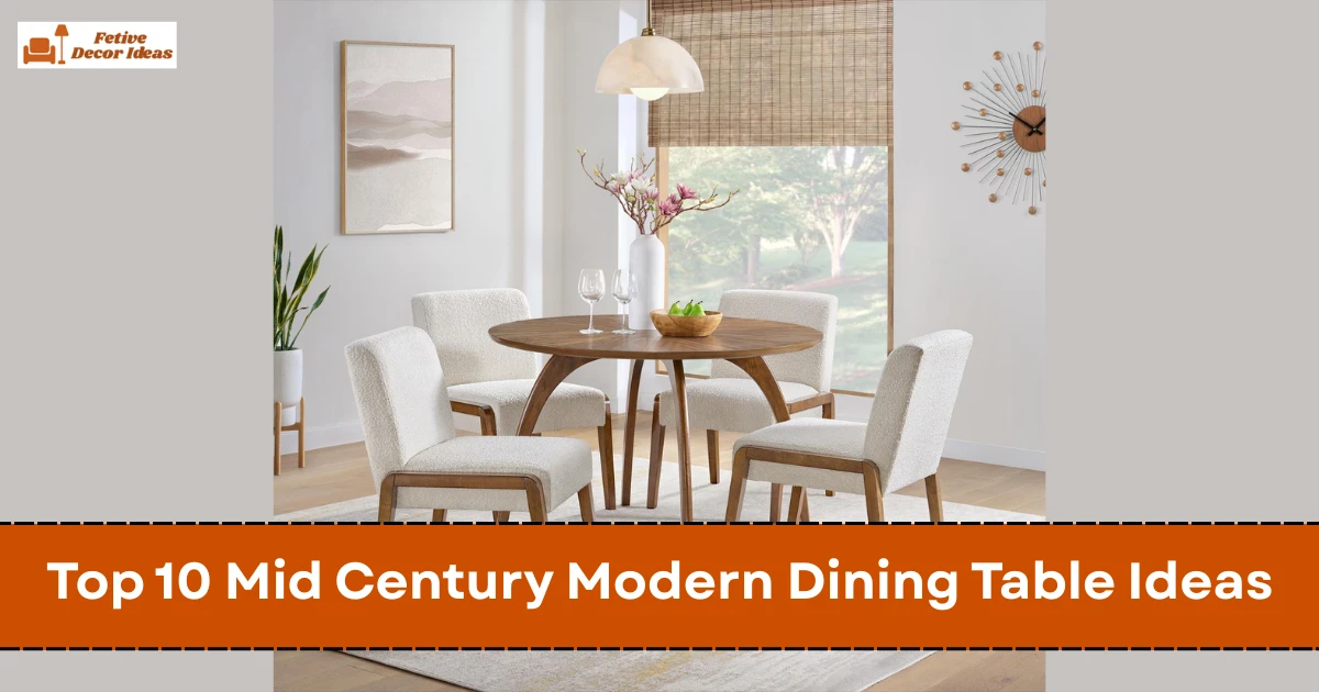 Top 10 Mid Century Modern Dining Table Ideas for a Stylish Retro Dining Space