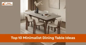 Top 10 Minimalist Dining Table Ideas for a Clean and Modern Dining Space