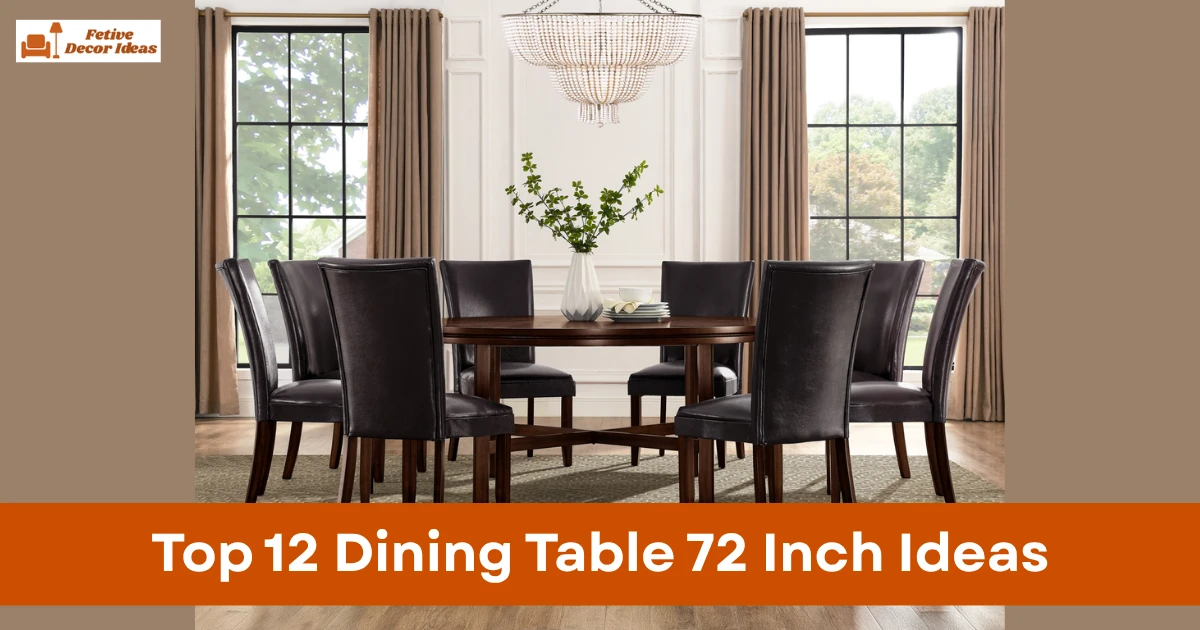 Top 12 Dining Table 72 Inch Ideas for Stylish and Practical Dining Rooms