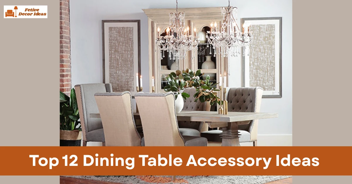Top 12 Dining Table Accessory Ideas to Decorate Your Dining Table