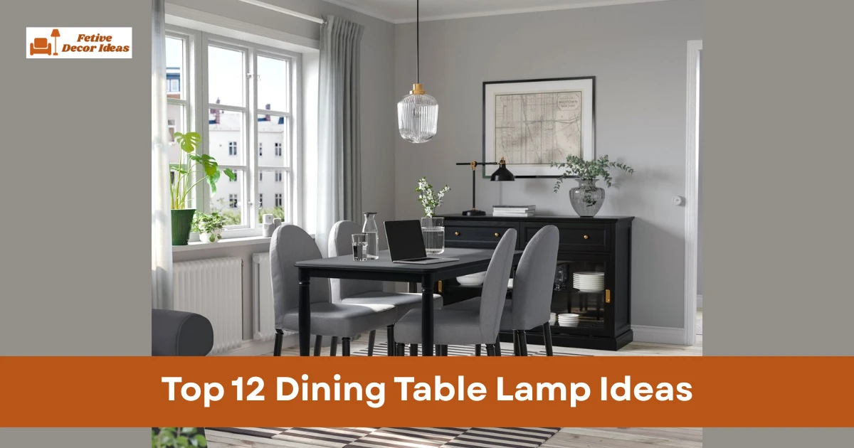 Top 12 Dining Table Lamp Ideas for Stylish Dining Spaces