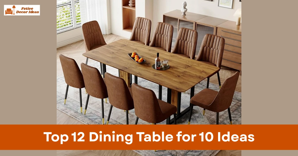 Top 12 Dining Table for 10 Ideas That Actually Work in Real Homes