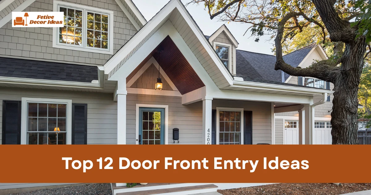 Top 12 Door Front Entry Ideas to Make Your Home Entrance Look Welcoming
