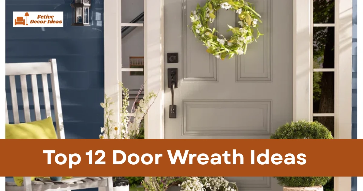 Top 12 Door Wreath Ideas to Improve Your Home Entrance