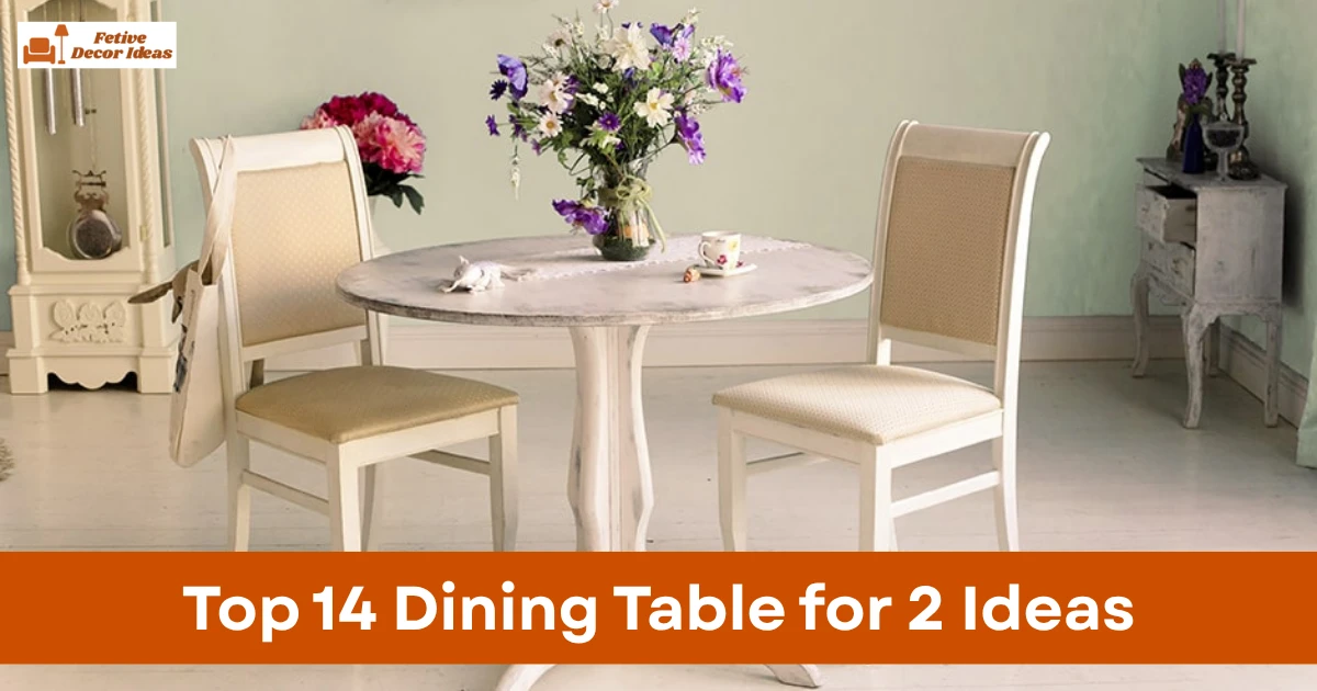 Top 14 Dining Table for 2 Ideas That Make Small Spaces Look Stylish