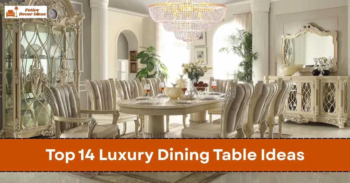 Top 14 Luxury Dining Table Ideas for a Stylish and Elegant Dining Space