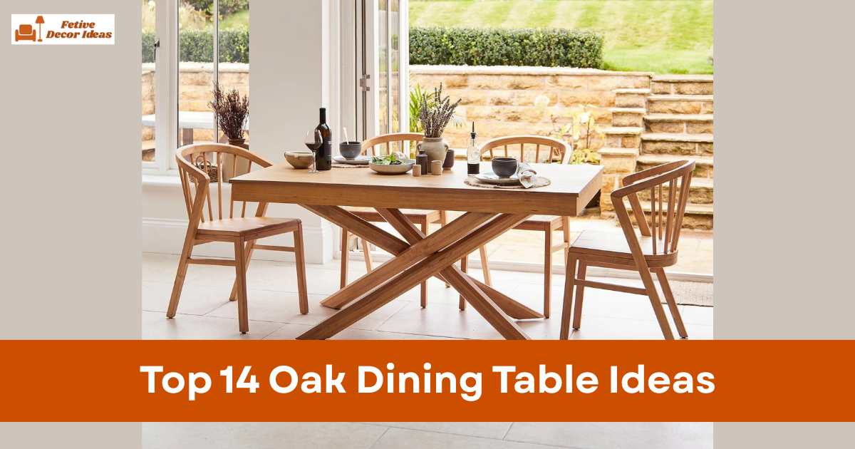 Top 14 Oak Dining Table Ideas for a Warm and Natural Dining Room