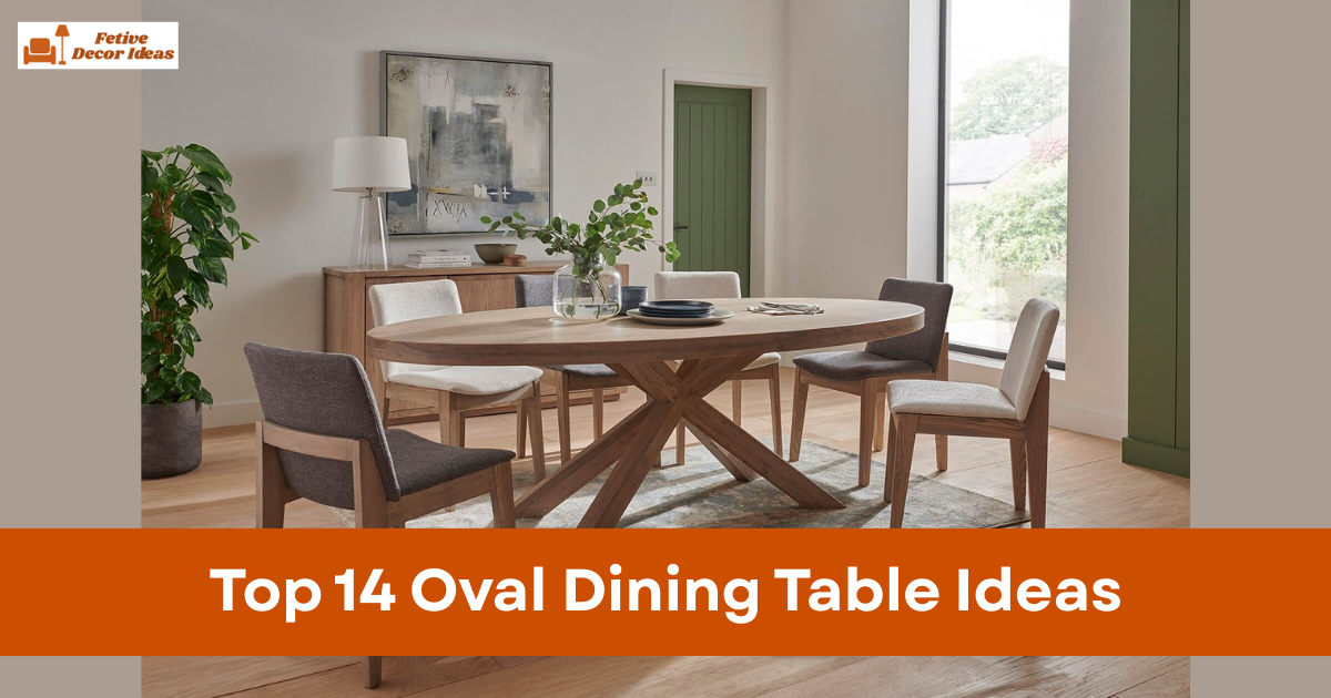 Top 14 Oval Dining Table Ideas for a Stylish and Practical Dining Room