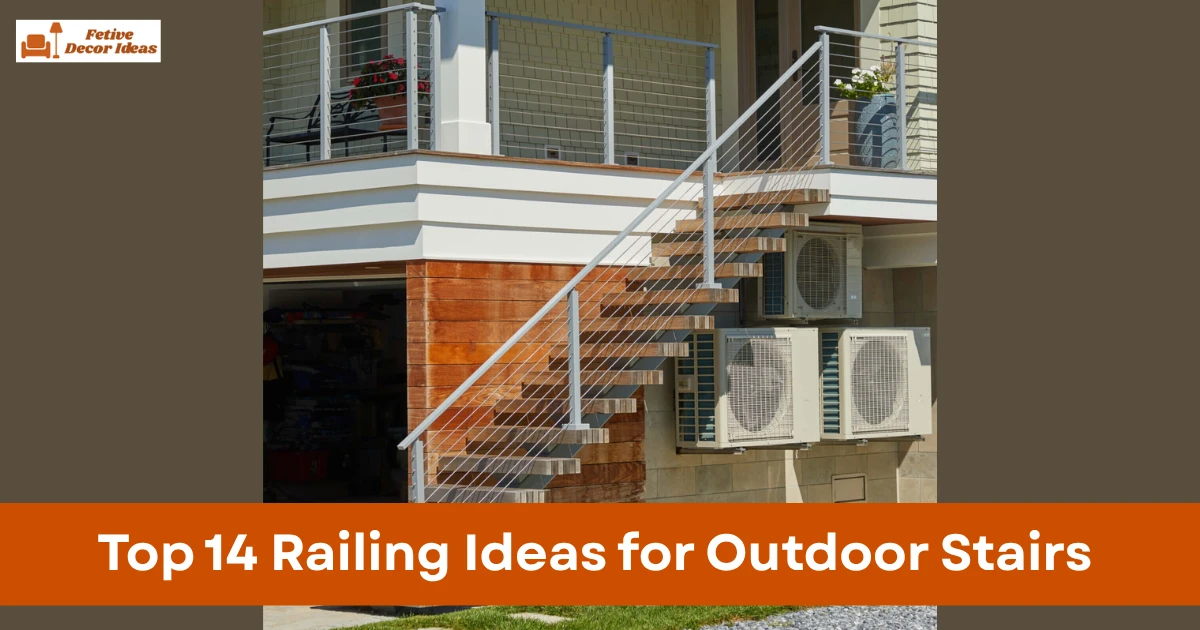 Top 14 Railing Ideas for Outdoor Stairs That Improve Safety and Curb Appeal
