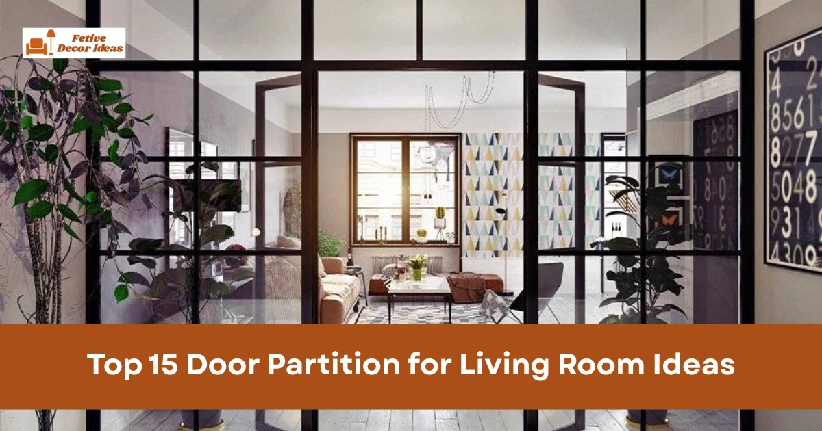 Top 15 Door Partition for Living Room Ideas for Stylish and Functional Spaces