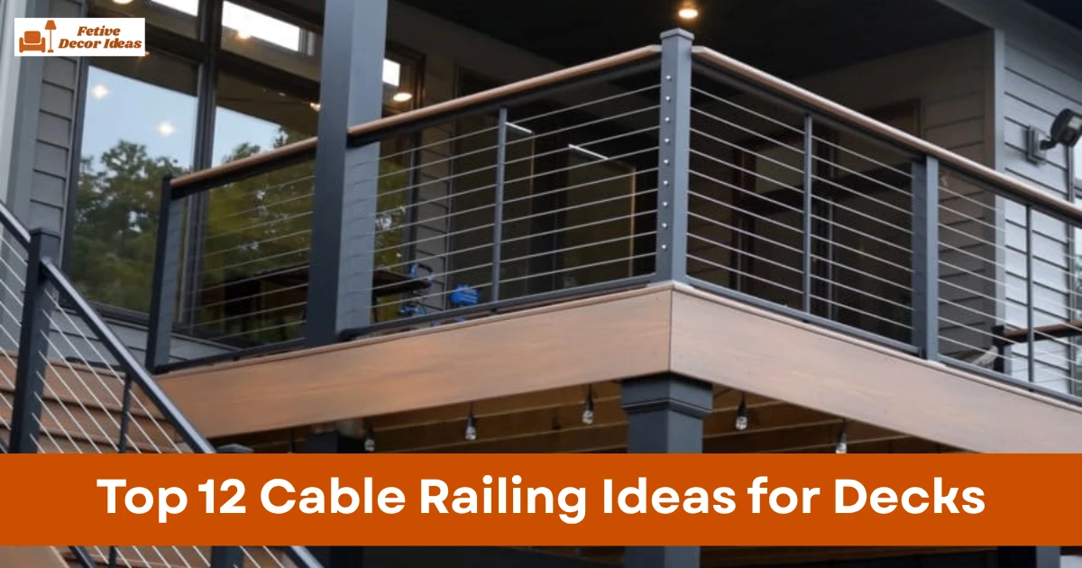 Top 12 Cable Railing Ideas for Decks to Enhance Your Outdoor Space