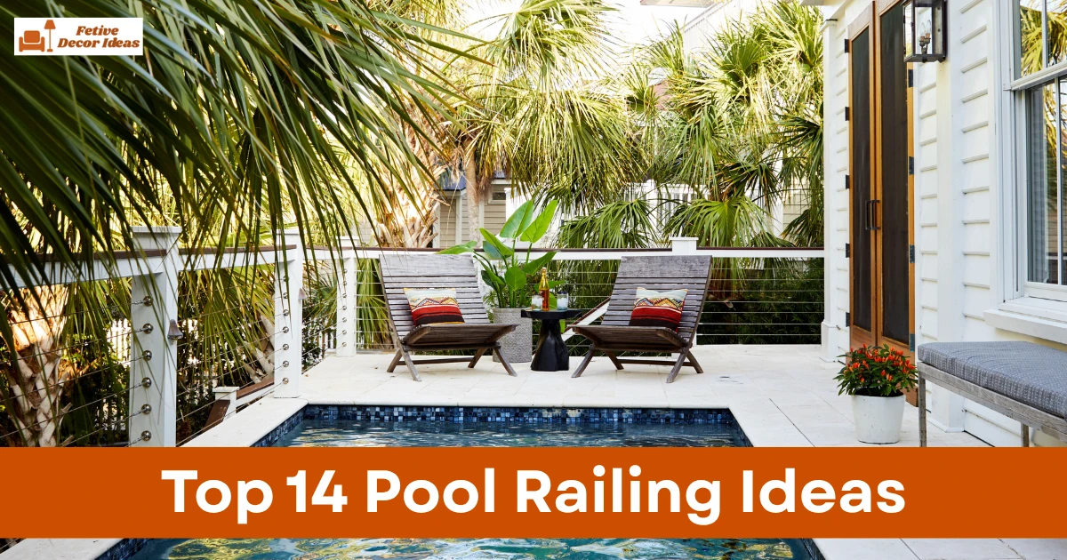 Top 14 Pool Railing Ideas to Enhance Your Outdoor Space